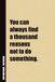 You Can Always Find A Thousand Reasons Not To Do Something.: Inside, You'll Find 54 Motivational Quotes. The Perfect Notebook For a Friend, Family Member, Adult, or Even Yourself