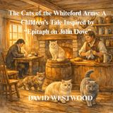 The Cats of the Whiteford Arms: A Children’s Tale Inspired by “Epitaph on John Dove”