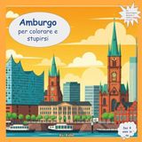 Benvenuti a Amburgo – da colorare e ammirare: La mia coloratissima guida di viaggio da colorare, scoprire e riconoscere