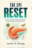 The EPI Reset The EPI Reset: A plain-English guide to exocrine pancreatic insufficiency, diagnosis, pancreatic enzymes, diet, daily control, and the diabetes connection