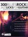 300 Bol Guitar Licks in the Style Of...- 300 Blues, Rock and Jazz Licks for Guitar