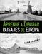 Aprende a Dibujar Paisajes de Europa: Guía Paso a Paso para Principiantes, Ilustra la Belleza de los Paisajes Europeos Fácilmente