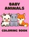 Baby Animals Coloring Book: Bold and Easy Designs for Kids