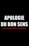 Apologie du Bon Sens: Le Courage d'Être un Salaud