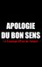 Apologie du Bon Sens: Le Courage d'Être un Salaud