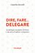 Dire, fare... delegare. La delega: un patto di ferro e un atto d'amore reciproco