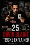 25 David Blaine Tricks Explained