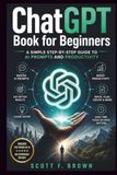 ChatGPT Book for Beginners: A Simple Step-by-Step Guide to AI Prompts and Productivity