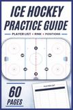 Ice Hockey Practice Guide: 60-Page Coaching Notebook