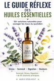 Le Libri GmbH Le Guide Réflexe des Huiles Essentielles