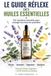 Le Libri GmbH Le Guide Réflexe des Huiles Essentielles