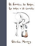 Il bambino, la talpa, la volpe e il cavallo. Ediz. deluxe