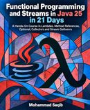 Functional Java: Functional Programming and Streams in Java 25 in 21 Days