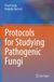 Protocols Springer Nature Protocols for Studying Pathogenic Fungi