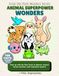 Animal Superpower Wonders: An Educational Animal Coloring Book for Kids Ages 6-10 with Real-Life Superpowers and Mind-Blowing Facts