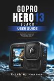 GOPRO HERO13 BLACK USER GUIDE