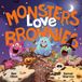 Monsters Mythical Feasts: Monsters Love Brownies