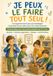 Je peux le faire tout seul !: Guide pratique pour les parents
