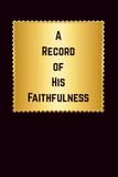 A Christian Journal A Record of His Faithfulness 6 x 9 in. lined journal