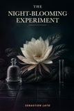 The Night-Blooming Experiment