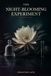 The Night-Blooming Experiment