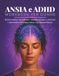 ANSIA e ADHD - Workbook per Donne: Esercizi pratici per fermare i pensieri, gestire le emozioni e ritrovare il controllo della tua vita quotidiana | 100 pagine