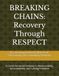 BREAKING CHAINS: Recovery Through RESPECT: A Christ-Centered Pathway to Responsibility, Accountability, and Lasting Freedom