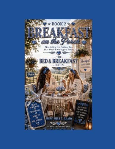 Breakfast on the Porch: Nourishing the Parts of You That Were Running on Empty: Book #2 in The Bed & Breakfast Series