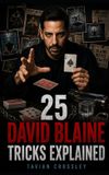25 Libri GmbH 25 David Blaine Tricks Explained