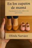 En los zapatos de mama: una historia de amor, dolor y una gran Victoria