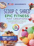 Scoop & Shred: Epic Fitness Pint Creations: The recipe book suitable for the Ninja Creami: Brilliant high-protein ice cream creations for muscle building and enjoyment