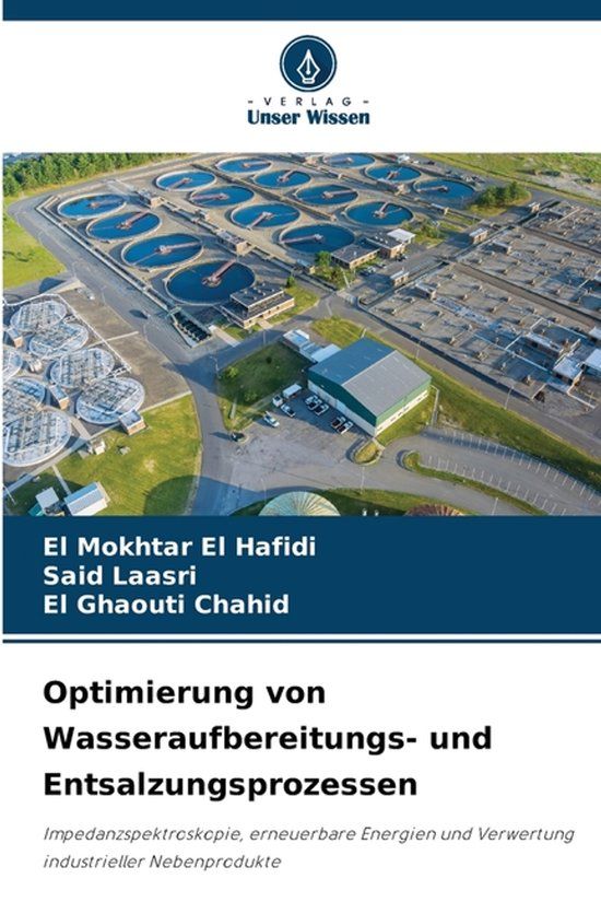 Optimierung Verlag Unser Wissen Optimierung von Wasseraufbereitungs- und Entsalzungsprozessen: Impedanzspektroskopie, erneuerbare Energien und Verwertung industrieller Nebenprodukte Paperback