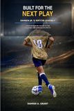 BUILT FOR THE NEXT PLAY: Damien Jr.'s Soccer Journey