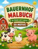 Bauernhof Malbuch ab 4 Jahren: 50 große Ausmalbilder mit Bauernhoftieren, Traktoren und Hofleben - Einseitig bedruckt für Kinder ab 4 Jahren
