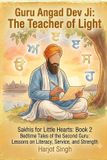 Sakhis Independently Published Sakhis for Little Hearts: Guru Angad Dev Ji: 5-Minute Sikh Stories for Kids: Bedtime Tales of Service, Strength, and the Gift of Knowledge (Ages 3–6): 2