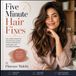 Five Libri GmbH Five Minute Hair Fixes: Quick & Easy Hairstyles for Busy Women: Step-by-Step Updos, Braids, Messy Buns, and Second-Day Hair Solutions