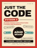 JUST THE CODE - PYTHON 3: An ADHD-Friendly Data Structures & Algorithms Workbook. No CS 101. No Fluff. Just the Code.