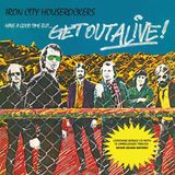 Suburban Iron City Houserockers Have A Good Time But... Get Out Alive!