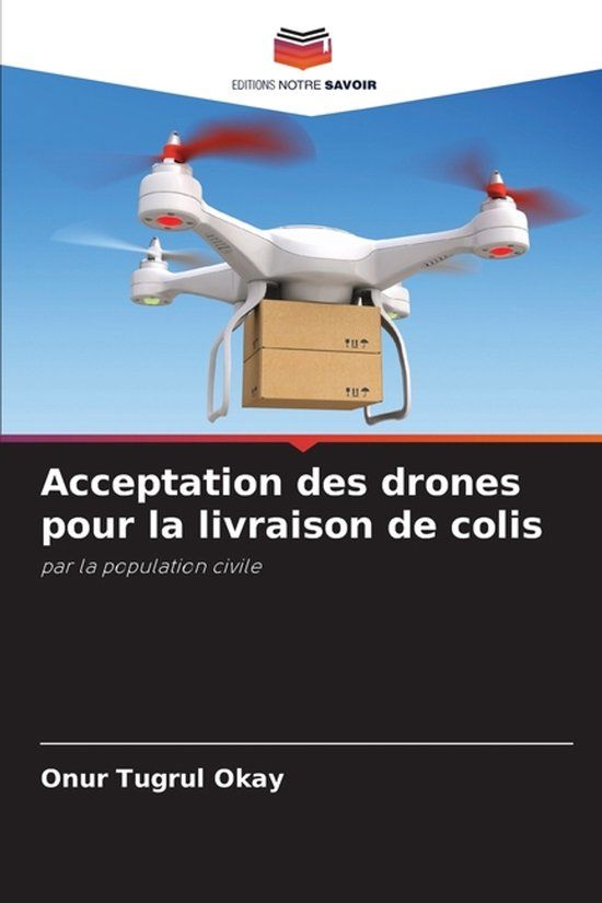 Acceptation Editions Notre Savoir Acceptation des drones pour la livraison de colis Paperback