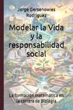 Modelar la Vida y la responsabilidad social: La formación matemática en la carrera de Biología