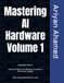 Mastering AI Hardware Volume 1: Microarchitecture, Memory System & Processor Design