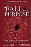 A Sea & Stone A Fall From Purpose: Book One