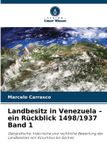 Landbesitz Verlag Unser Wissen Landbesitz in Venezuela - ein Rückblick 1498/1937 Band 1