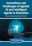 Innovations Igi Global Scientific Publishing Innovations and Challenges of Agentic AI and Intelligent Agents in Education