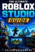 The Roblox The Ultimate Roblox Studio Guide: A Practical Learning and ...