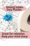 Relaxing Sudoku easy puzzles: great for relaxation, keep your mind sharp, 6x9, 100 pages, 50 puzzles great gifts for Holidays and Vacation