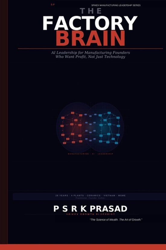 The Libri GmbH The Factory Brain: AI Leadership for Manufacturing Founders Who Want Profit, Not Just Technology Paperback