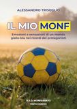 Il Monf. Il mio Monf. Emozioni e sensazioni di un mondo giallo-blu nei ricordi dei protagonisti