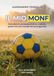 Il Monf. Il mio Monf. Emozioni e sensazioni di un mondo giallo-blu nei ricordi dei protagonisti