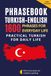 Turkish–English Phrasebook for Everyday Communication – Turkish for English Speakers: 1600 Phrases and Expressions with Transcription – Turkish ... with Dialogues and Everyday Communication